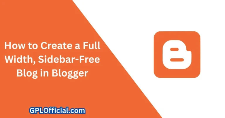 How to Create a Full Width, Sidebar-Free Blog in Blogger