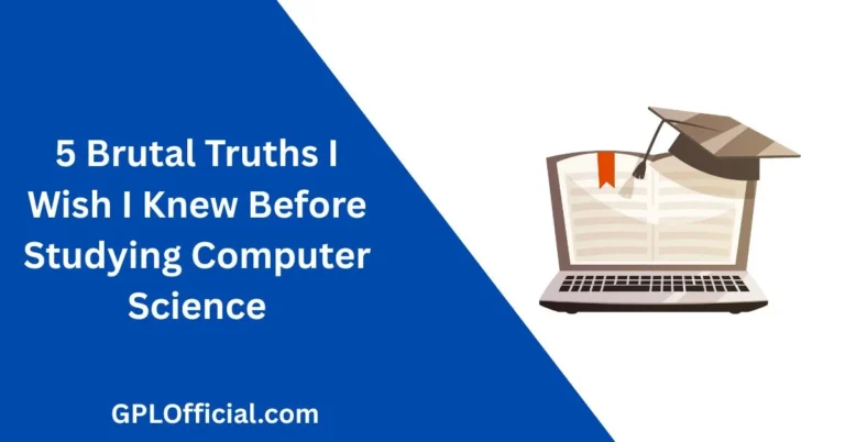 5 Brutal Truths I Wish I Knew Before Studying Computer Science
